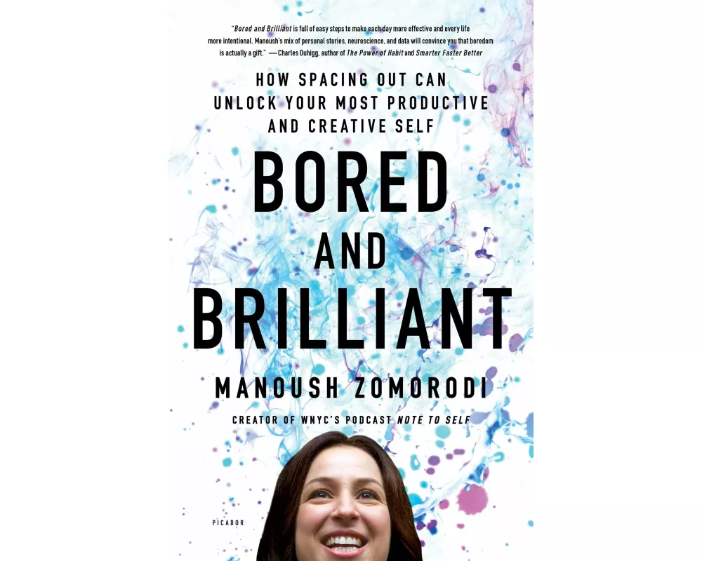 Bored and Brilliant: How Spacing Out Can Unlock Your Most Productive and Creative Self