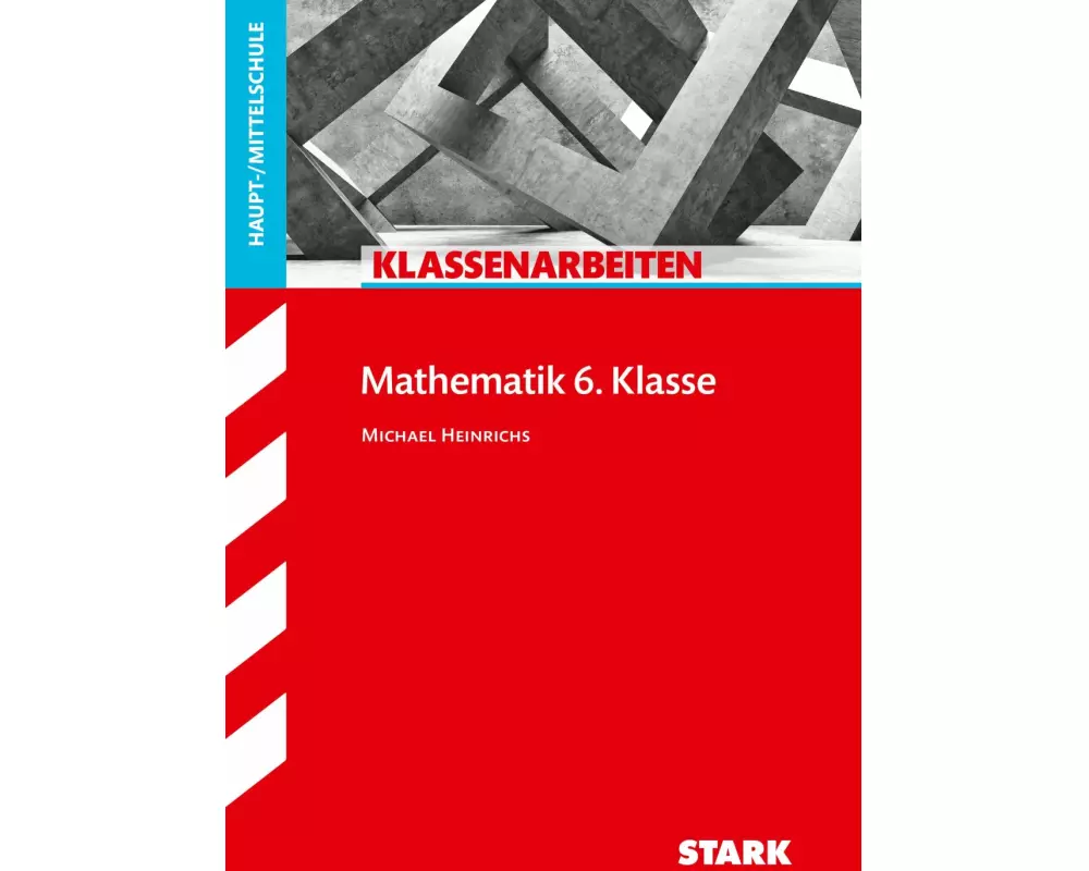 STARK Klassenarbeiten Haupt-/Mittelschule - Mathematik 6. Klasse