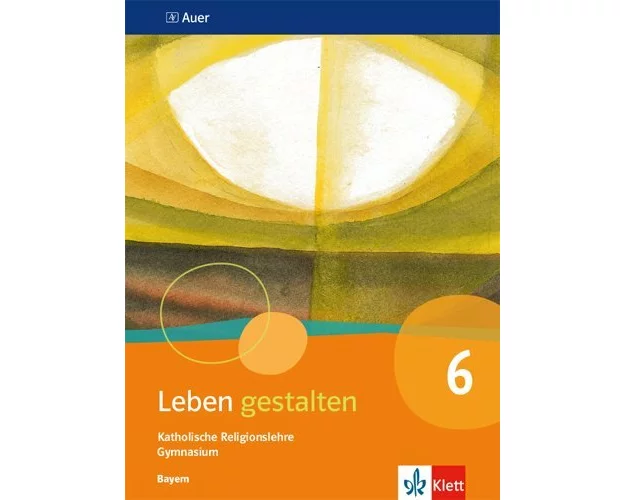 Leben gestalten 6. Ausgabe Bayern. Schülerbuch Klasse 6