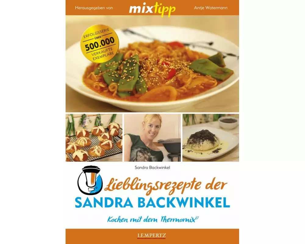 mixtipp Lieblingsrezepte der Sandra Backwinkel: Kochen mit dem Thermomix