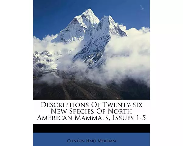 Descriptions of Twenty-Six New Species of North American Mammals, Issues 1-5
