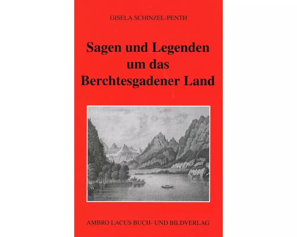 Sagen und Legenden um das Berchtesgadener Land