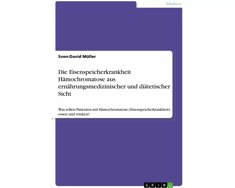 Die Eisenspeicherkrankheit Hämochromatose aus ernährungsmedizinischer und diätetischer Sicht