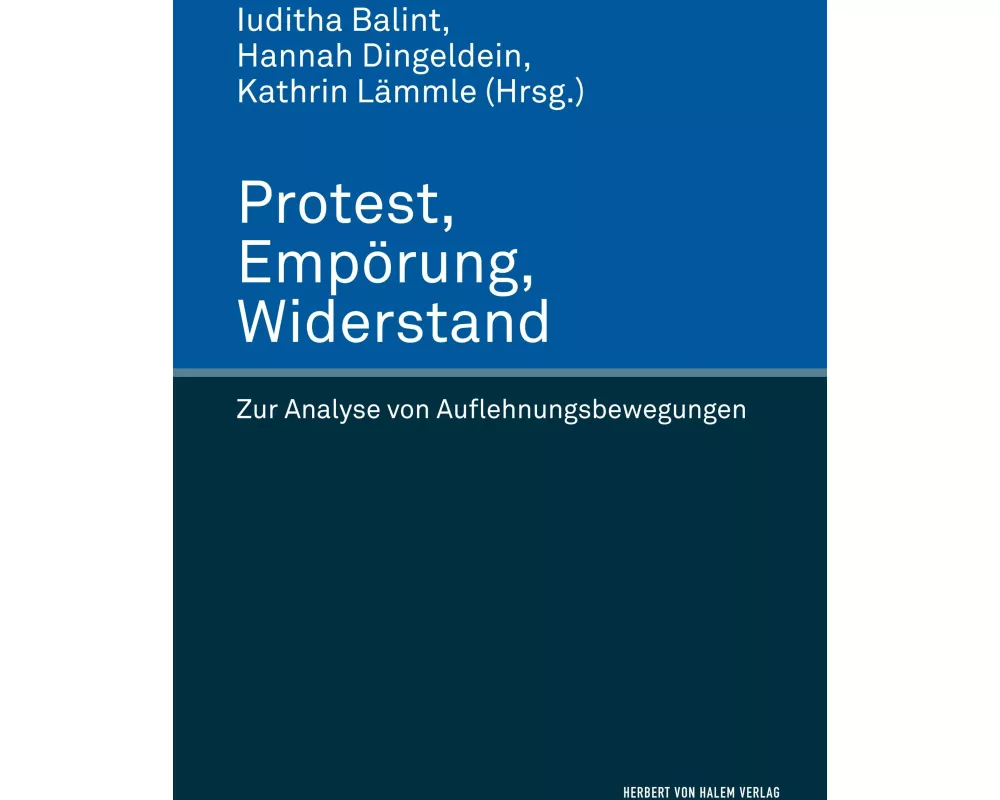 Protest, Empörung, Widerstand. Zur Analyse von Auflehnungsbewegungen