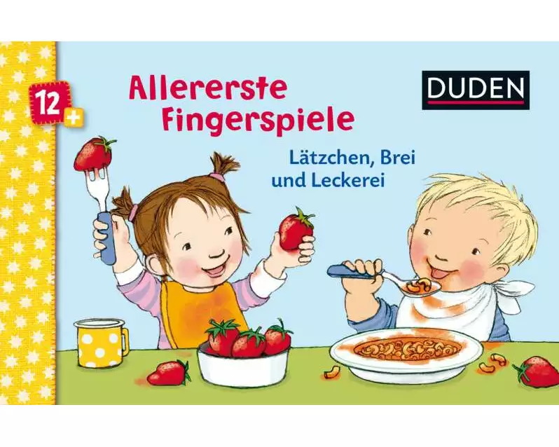 Duden 12+: Allererste Fingerspiele - Lätzchen, Brei und Leckerei