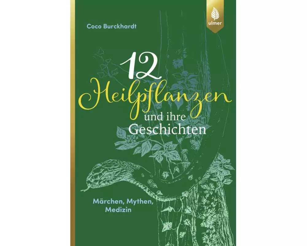 12 Heilpflanzen und ihre Geschichten