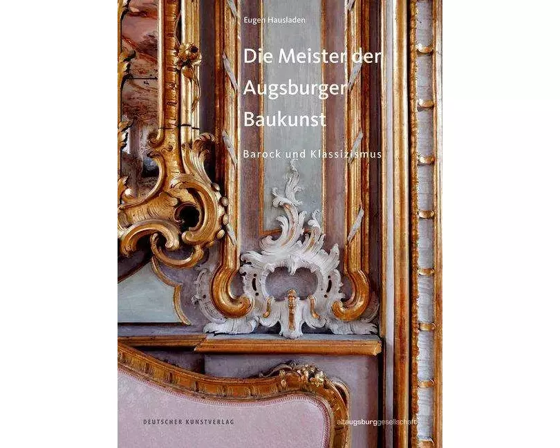 Die Meister der Augsburger Baukunst