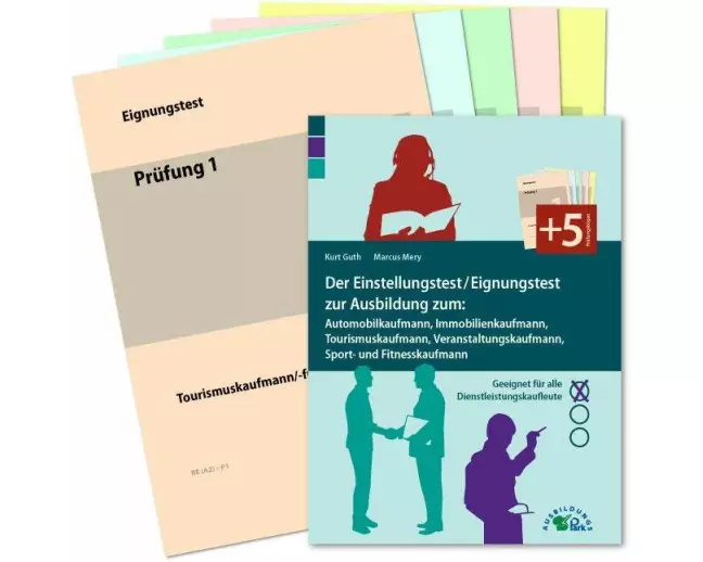 Der Einstellungstest / Eignungstest zur Ausbildung: Automobilkaufmann, Immobilienkaufmann, Tourismuskaufmann, Veranstaltungskaufmann, Sport- und Fitne
