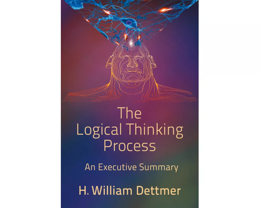 The Logical Thinking Process - An Executive Summary