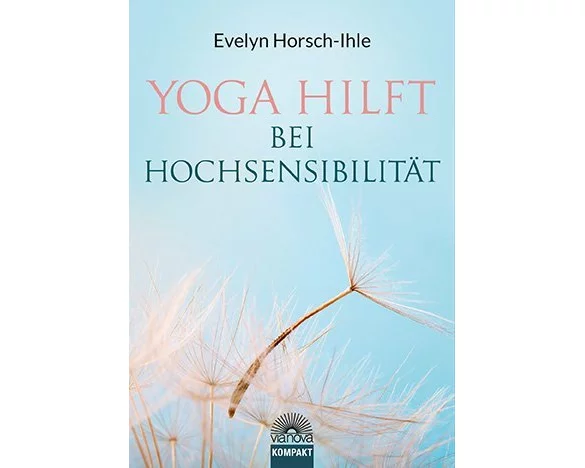Yoga hilft bei Hochsensibilität