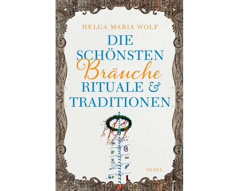 Die schönsten Bräuche, Rituale und Traditionen