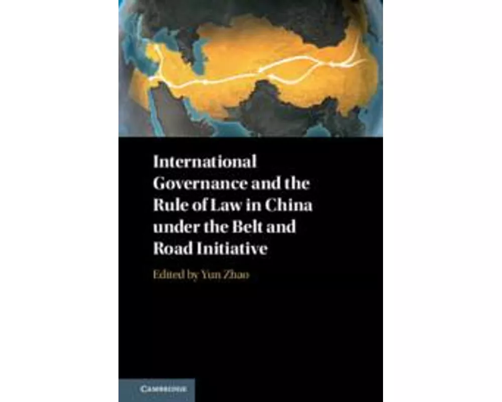 International Governance and the Rule of Law in China under the Belt and Road Initiative