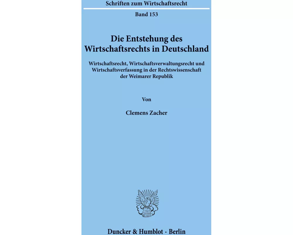 Die Entstehung des Wirtschaftsrechts in Deutschland