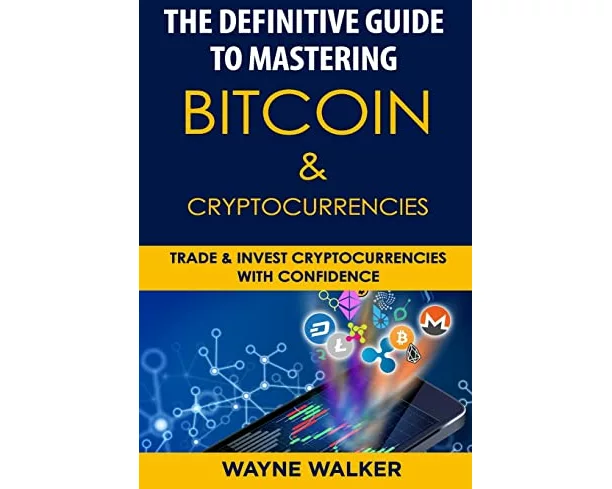 The Definitive Guide to Mastering Bitcoin & Cryptocurrencies