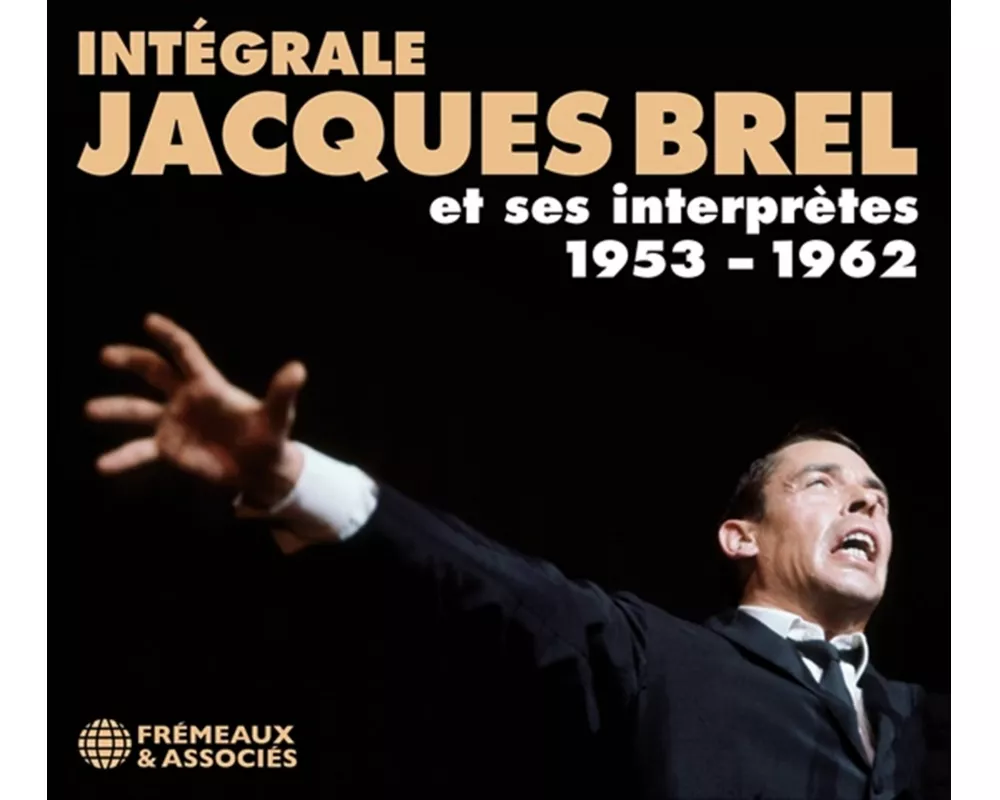 Int'grale Jacques Brel et Ses Interpr¿tes 1953 - 1