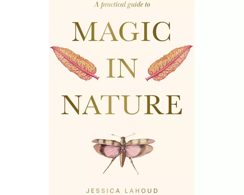 A Practical Guide to Magic in Nature