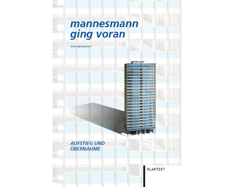 Mannesmann ging voran. Aufstieg und Übernahme