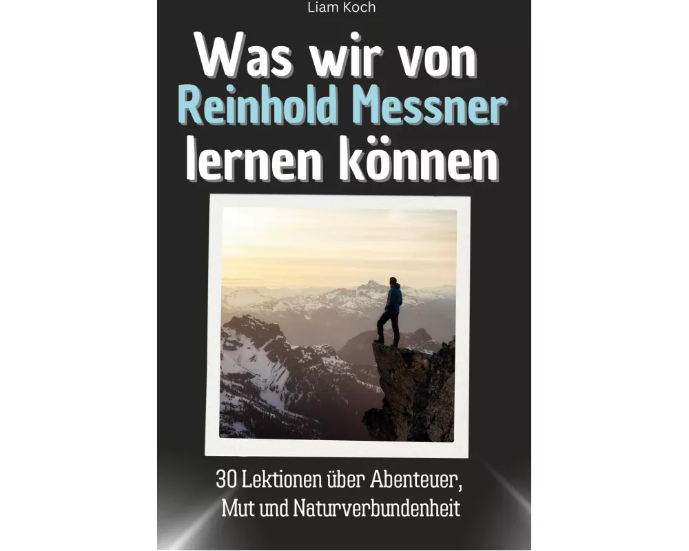 Was wir von Reinhold Messner lernen können