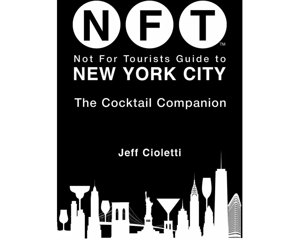 Not For Tourists Guide to New York City: The Cocktail Companion