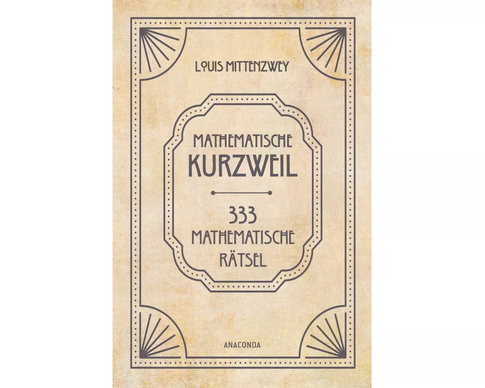 Mathematische Kurzweil. 333 mathematische Rätsel