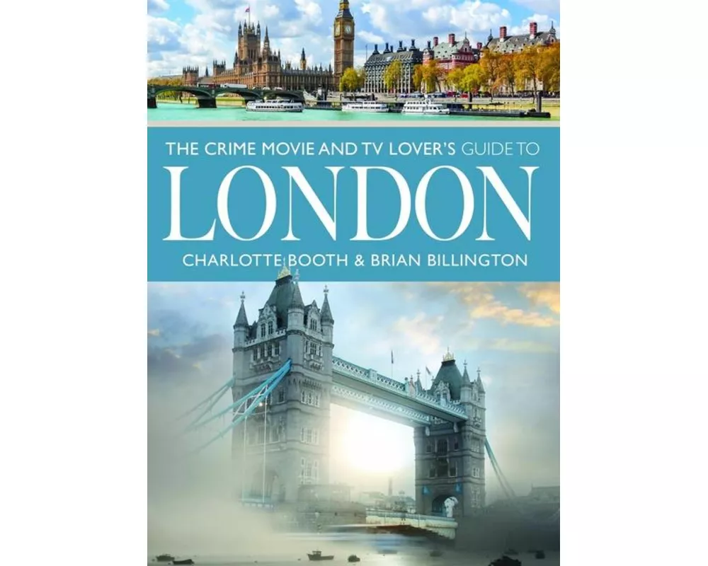 The Crime Movie and TV Lover's Guide to London