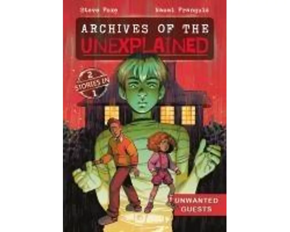 Archives of the Unexplained: Unwanted Guests