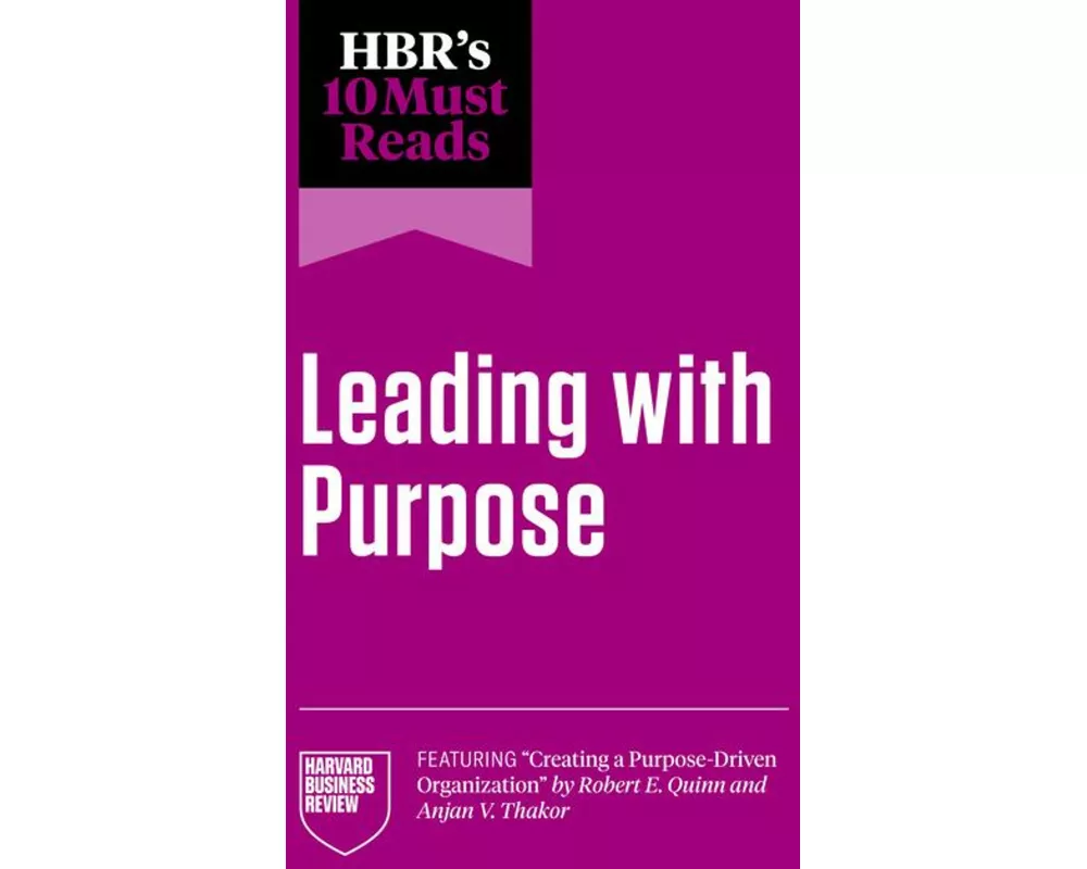 HBR's 10 Must Reads on Leading with Purpose