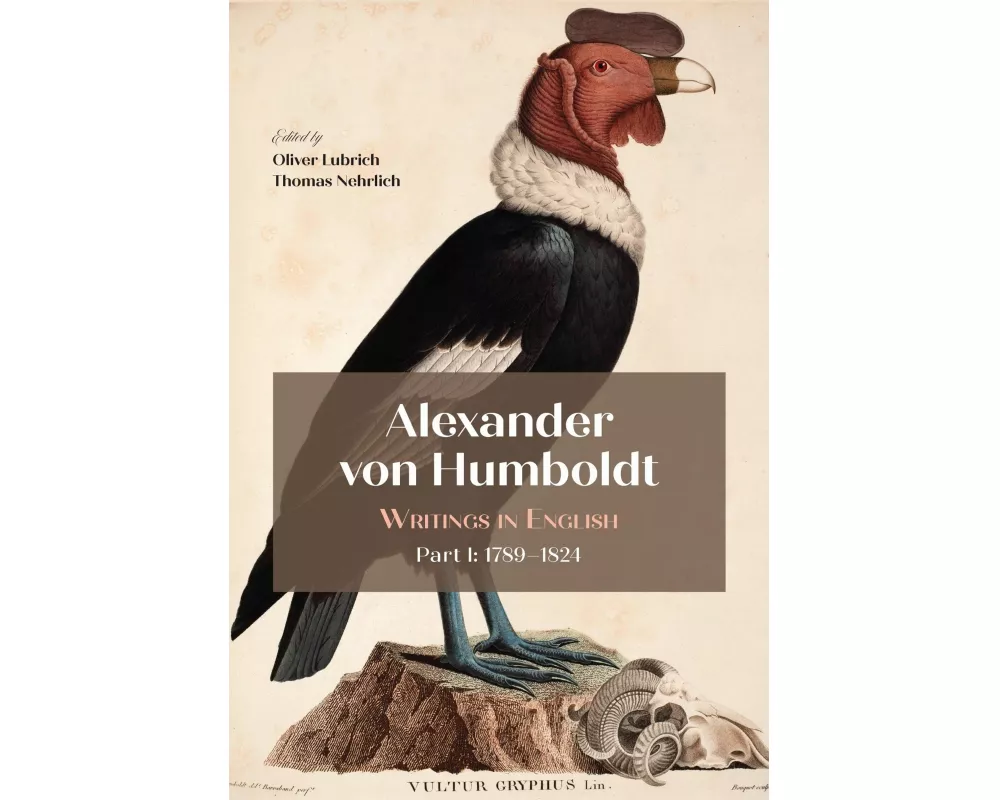 Alexander von Humboldt - Writings in English, Part I: 1789-1824