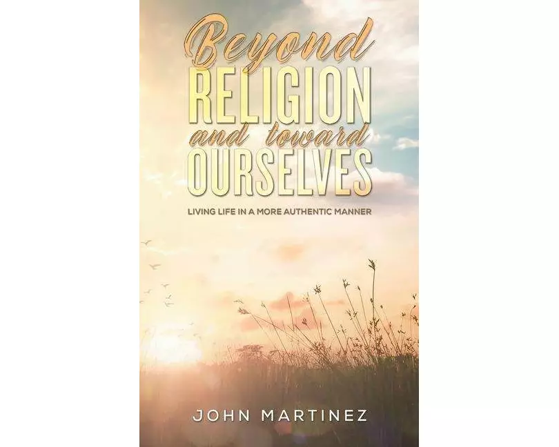 Beyond Religion and toward Ourselves