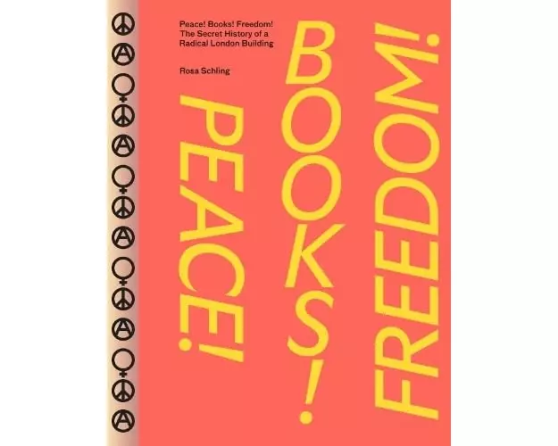 Peace! Books! Freedom! The Secret History of a Radical London Building