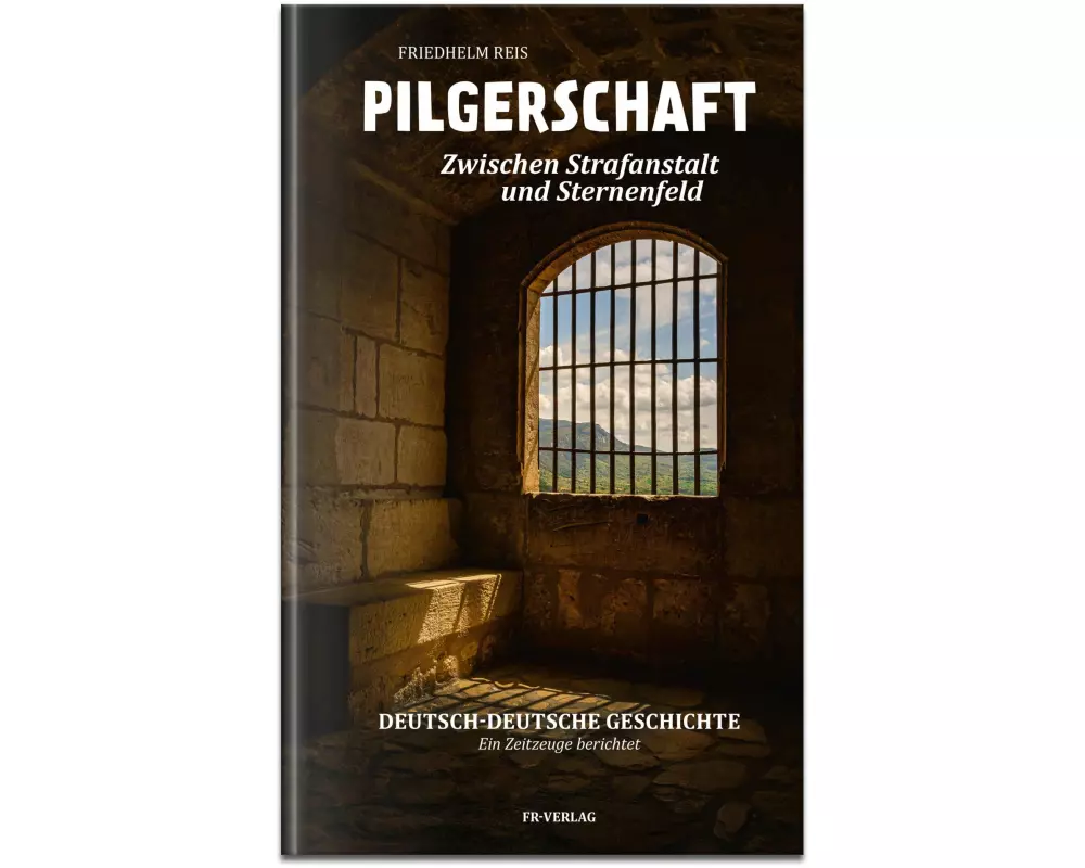 Pilgerschaft zwischen Strafanstalt und Sternenfeld -Deutsch-deutsche Autobiografie