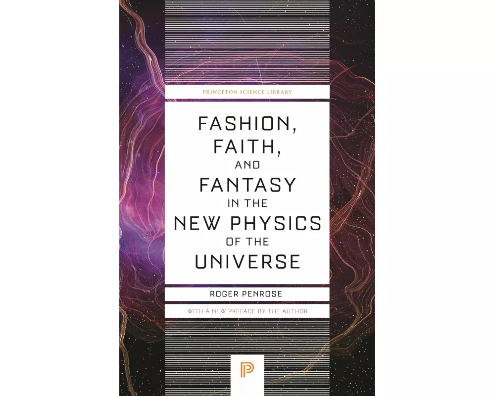 Fashion, Faith, and Fantasy in the New Physics of the Universe