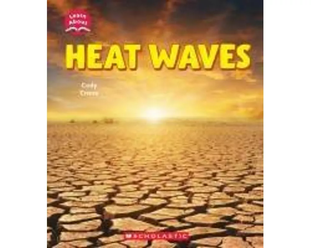 Heat Waves (Learn About: Wild Weather)
