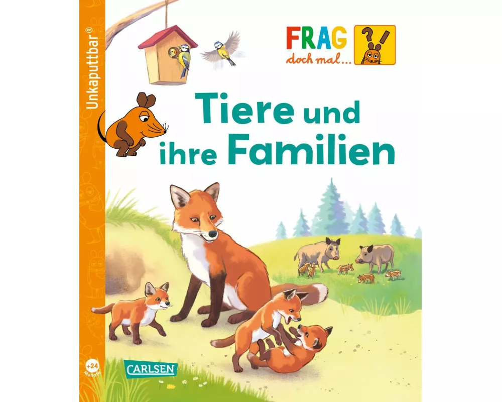 Unkaputtbar: Frag doch mal die Maus: Tiere und ihre Familien