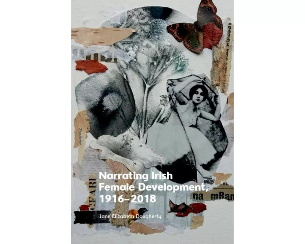 Narrating Irish Female Development, 1916–2018