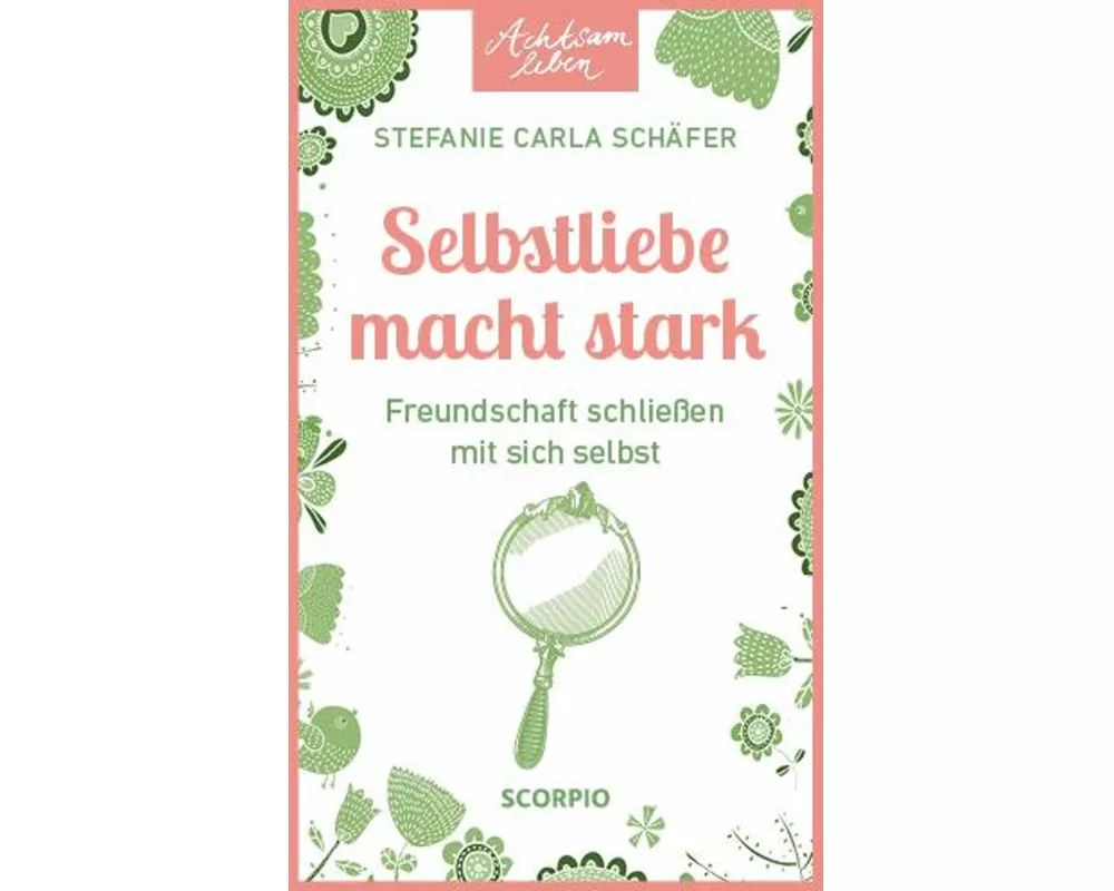 Achtsam leben: Selbstliebe macht stark