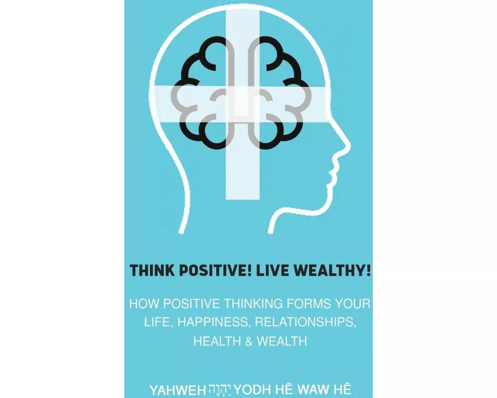 Think Positive! Live Wealthy!