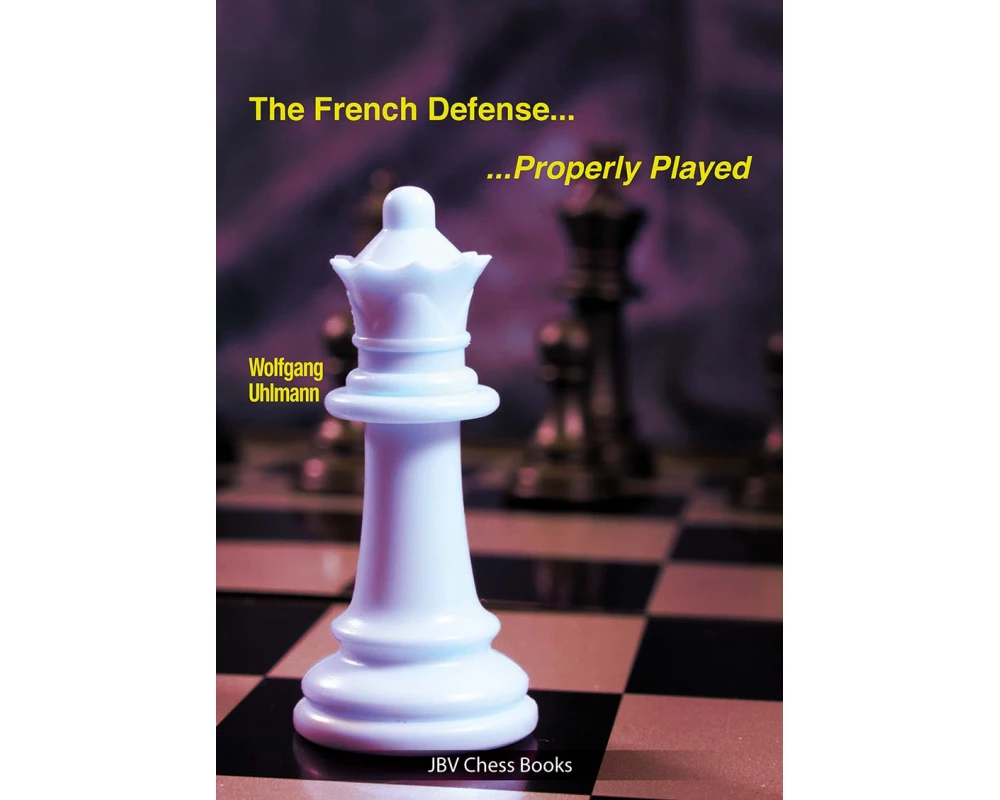The French Defense - Properly Played