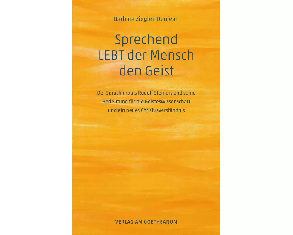 Sprechend LEBT der Mensch den Geist