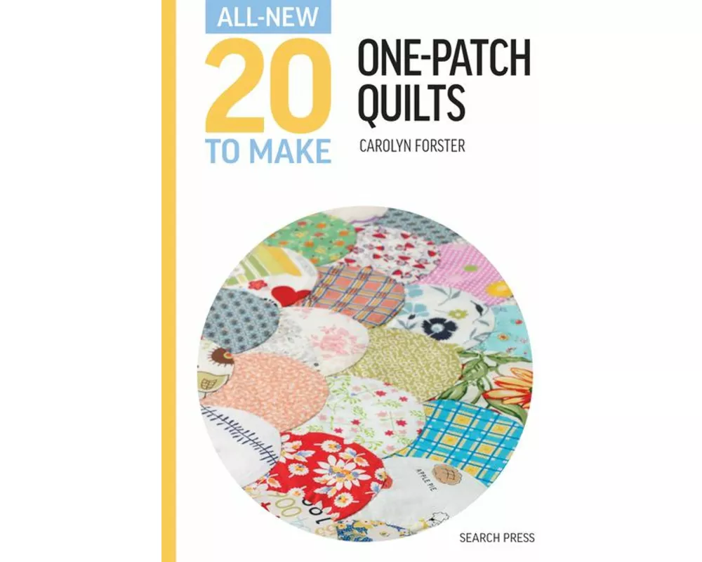 All-New Twenty To Make: One-Patch Quilts