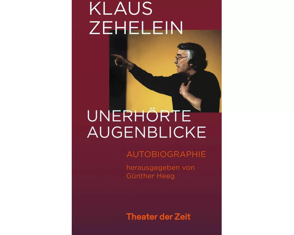 Klaus Zehelein. Unerhörte Augenblicke