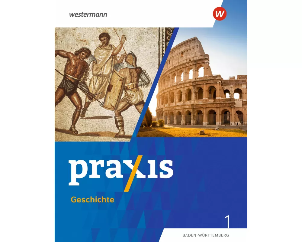 Praxis Geschichte 1. Schulbuch. Für Baden-Württemberg