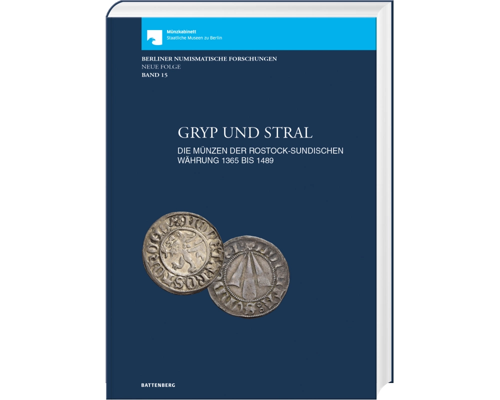 Gryp und Stral. Die Münzen der rostock-sundischen Währung 1365 bis 1489. Mit Beiträgen zur Münz- und Geldgeschichte von Gerald Stefka und Markus Leuka
