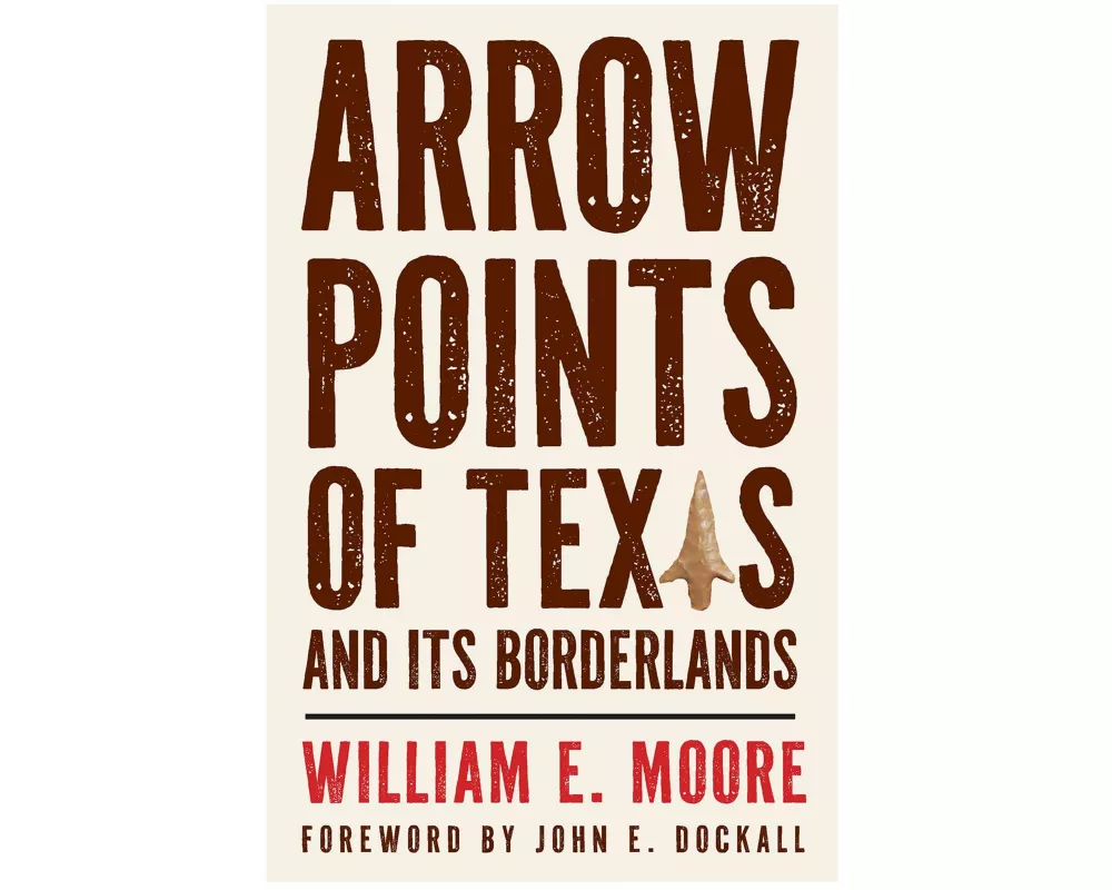 Arrow Points of Texas and Its Borderlands