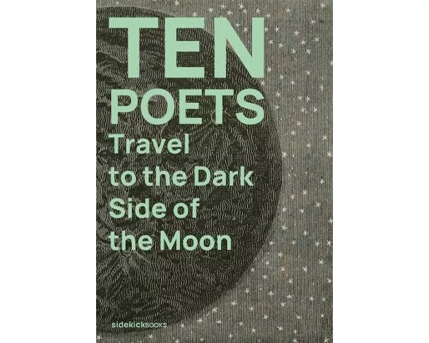 Ten Poets Travel to the Dark Side of the Moon