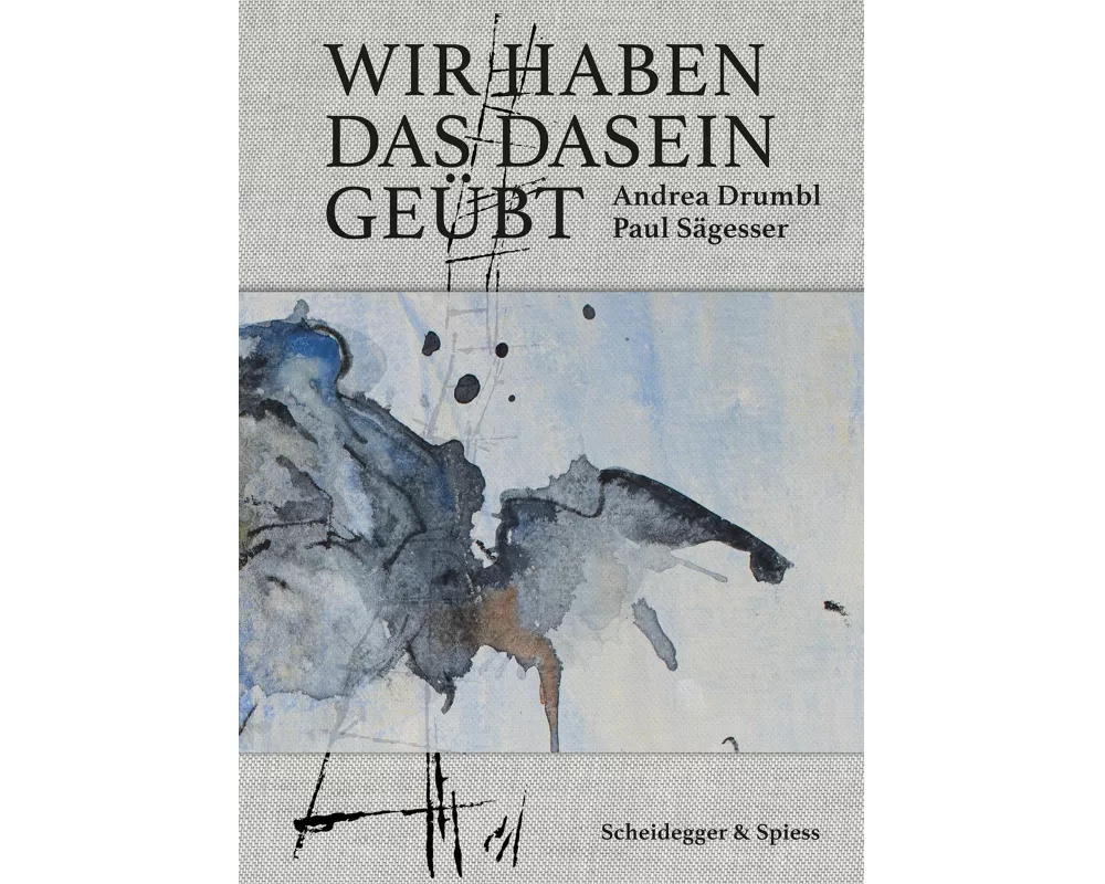 Wir haben das Dasein geübt