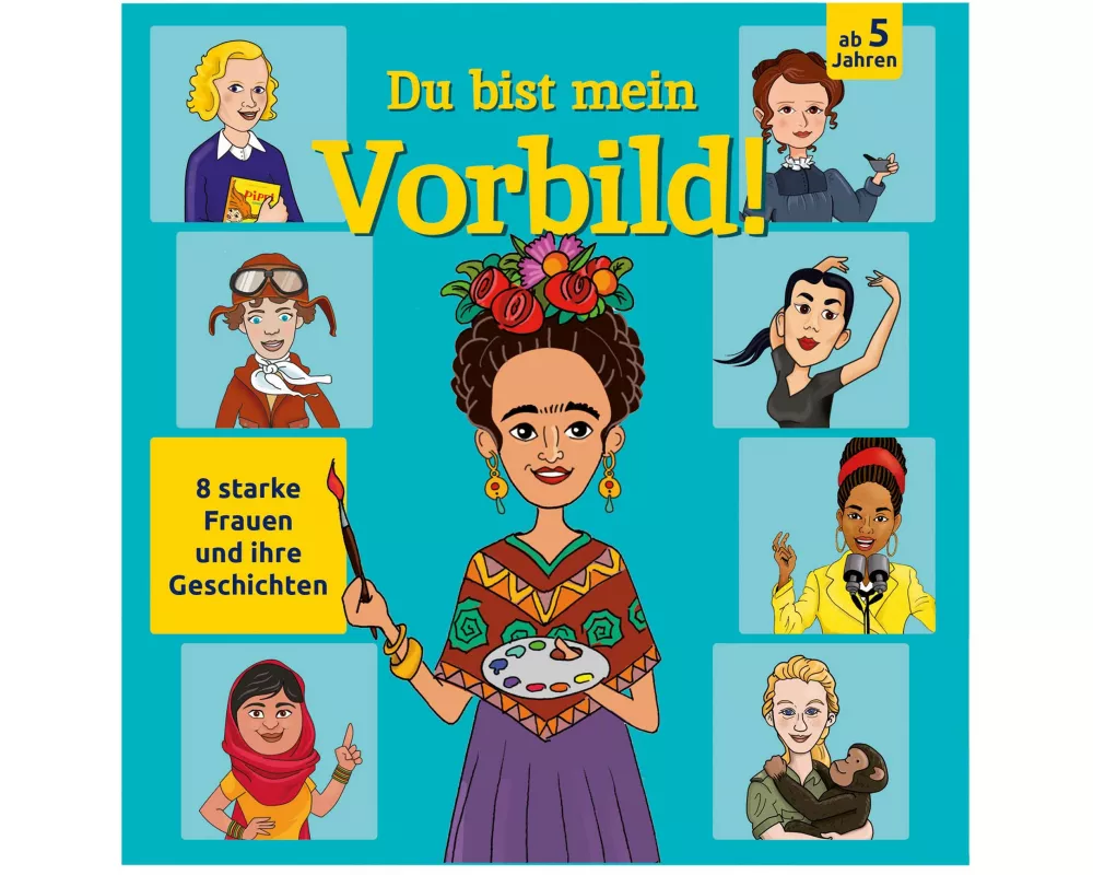 Du bist mein Vorbild! 8 starke Frauen und ihre Geschichten