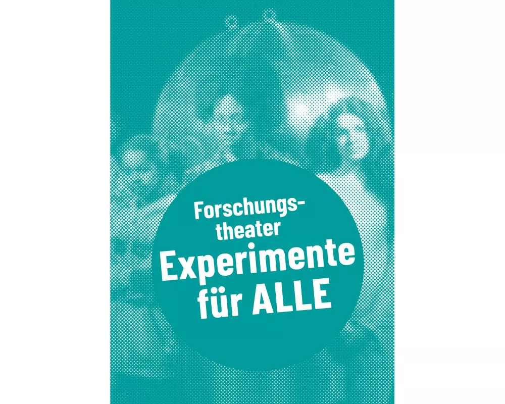 Forschungstheater - Experimente für alle