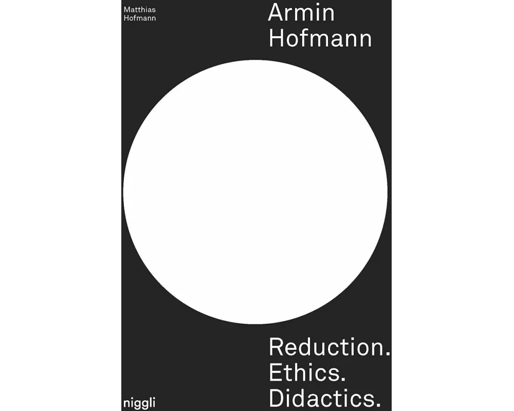 Armin Hofmann. Reduction. Ethics. Didactics