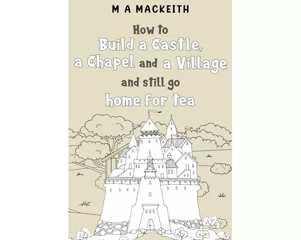 How to Build a Castle, a Chapel and a Village and still go home for tea